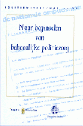 Naar beginselen van behoorlijke politiezorg Naar beginselen van behoorlijke politiezorg